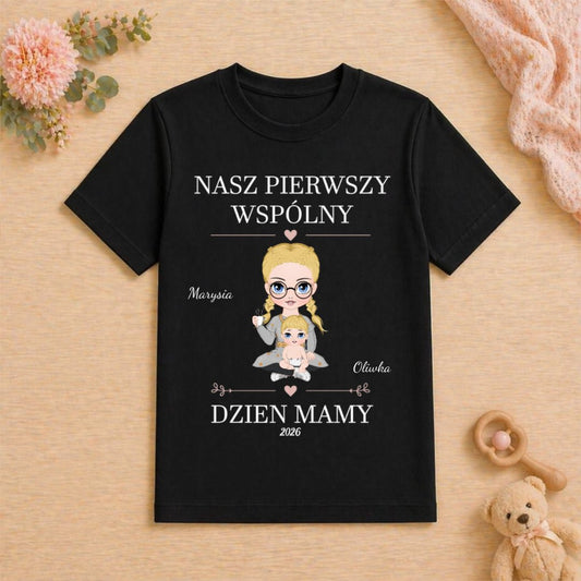 Koszulka Na Dzień Mamy - Nasz Pierwszy Wspólny Dzień Mamy