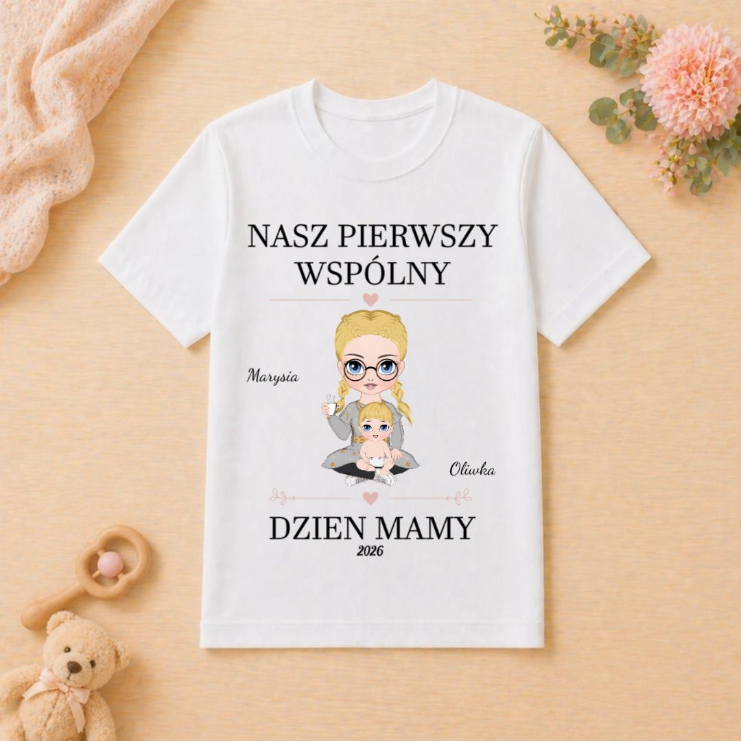 Koszulka Na Dzień Mamy - Nasz Pierwszy Wspólny Dzień Mamy