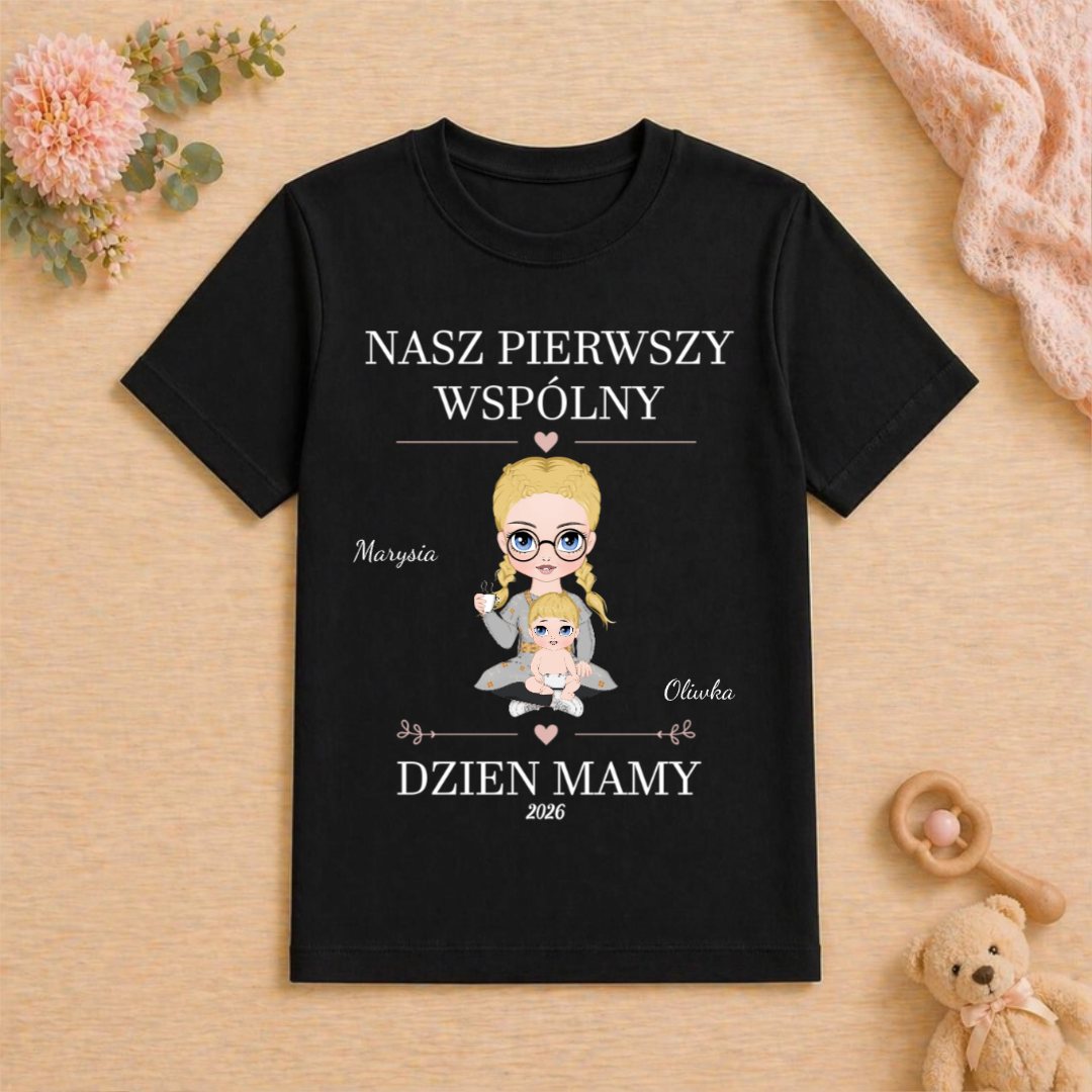 Koszulka Na Dzień Mamy - Nasz Pierwszy Wspólny Dzień Mamy