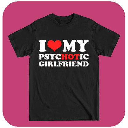 Koszulka I Love My Psychotic Girlfriend - Zabawna Koszulka dla Chłopaka