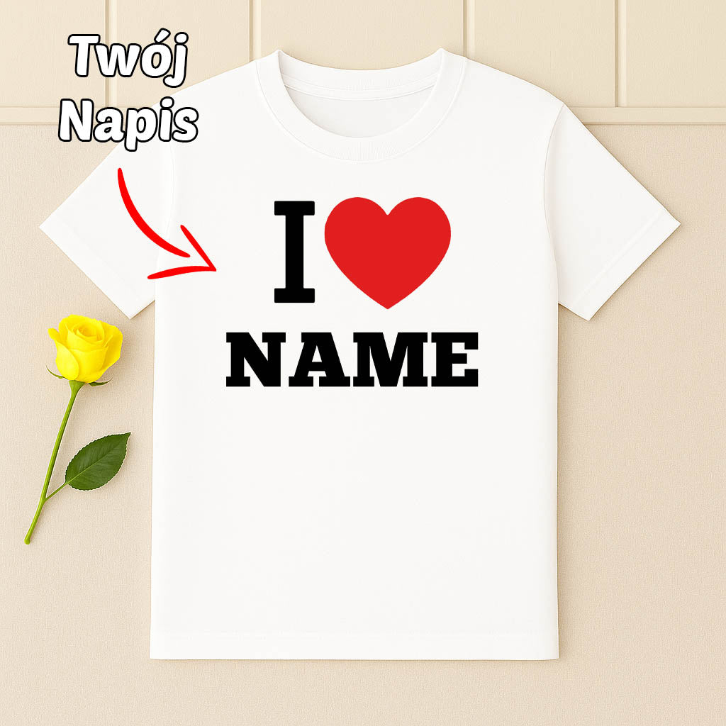 Personalizowana Koszulka I Love Name Twój własny napis