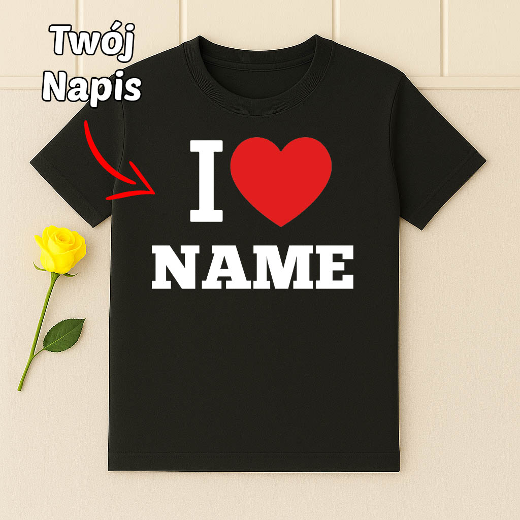 Personalizowana Koszulka I Love Name Twój własny napis