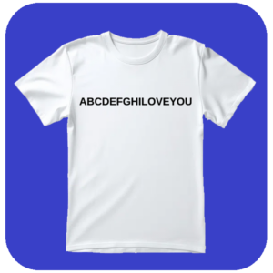 Koszulka z miłosnym Nadrukiem ABCDEFGHILoveYou