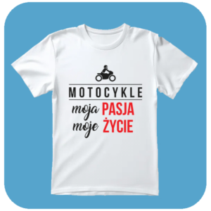 Koszulka Motocykle Moja Pasja Moje Życie - Dla Motocyklistów