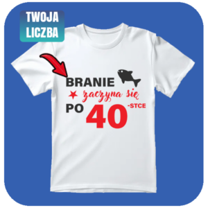 Personalizowana Koszulka Branie zaczyna się po 40 - Twoja Liczba