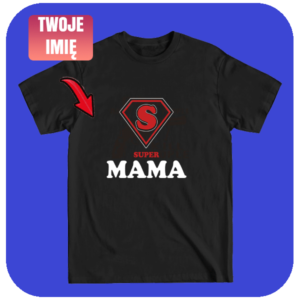 Personalizowana Koszulka Super Mama z Twoim Imieniem
