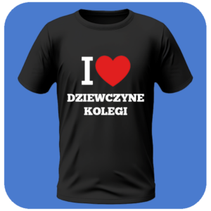 I Love Dziewczynę Kolegi - Śmieszna Koszulka dla Przyjaciół