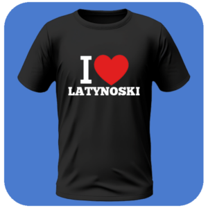 I love Latynoski koszulka z możliwością personalizacji